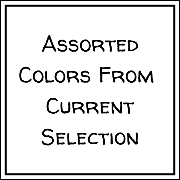 Assorted (list your colors in the Special Instructions box)